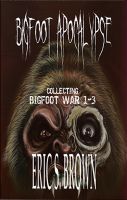 Cover for 'Bigfoot Apocalypse: Boxed Set, Collecting Bigfoot War 1-3'
