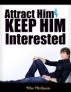 Attract Him & Keep Him Interested - How To Make a Relationship Last by Network Media Ebooks