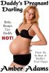 Daddy's Pregnant Darling - An Erotic Story (Daddy Fantasies) by Amber Adams