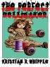 The Perfect Dollmaker - 2012 Edition (gothic horror thriller) by Kristian R. Whipple