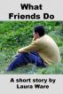 What Friends Do by Laura Ware