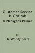 Customer Service is Critical: A Manager's Primer by Woodrow Sears