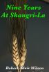 Nine Years At Shangri-La by Robert Adair Wilson