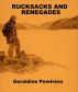 Rucksacks and Renegades by Geraldine Pewtress