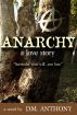 ANARCHY-A Love Story by David Anthony