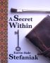 A Secret Within by Karen Dale Stefaniak