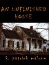 An Unfinished House by K. Patrick Malone
