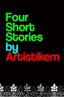 Cover for 'Four Short Stories by Artistikem'