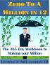 Zero To A Million in 12: The 365 Day Workbook To Making Your Million by Leopole Astonelli McLaughlin III