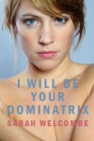 Cover for 'I Will Be Your Dominatrix'