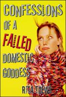 Cover for 'Confessions of a Failed Domestic Goddess'