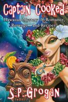 Cover for 'Captain Cooked, Hawaiian Mystery of Romance, Revenge...and Recipes!'