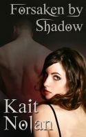 Cover for 'Forsaken By Shadow'