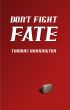 Don't Fight Fate by Thomas Harrington