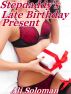 Stepdaddy's Late Birthday Present by Ali Soloman