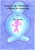 Caring for the Child Withinâ€” A Manual for Grown-ups by Jane Rowan