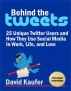 Behind the Tweets by David Kaufer