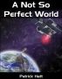 A Not So Perfect World by Pat Hatt