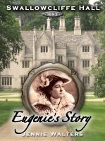 Cover for 'Swallowcliffe Hall 1893: Eugenie's Story'