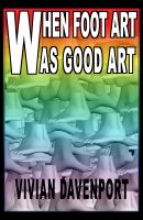 Cover for 'When Foot Art Was Good Art'