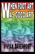 When Foot Art Was Good Art by Vivian Davenport