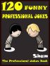 Jokes Professional Jokes : 120 Funny Professional Jokes by Sham 