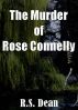 The Murder of Rose Connelly by R.S. Dean