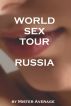 World Sex Tour - Russia. by Mister Average
