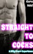 Straight To Cocks (Turning Gay Erotica) by Cora Adel