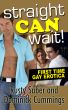 Straight Can Wait!: First Time Gay Experience Erotica by Rusty Saber