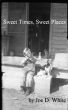 Sweet Times, Sweet Places by Joe White
