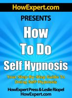 Cover for 'How To Do Self Hypnosis - Your Step-By-Step Guide To Doing Self Hypnosis'