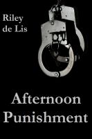 Cover for 'Afternoon Punishment (A BDSM Erotica)'