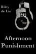 Afternoon Punishment (A BDSM Erotica) by Riley de Lis