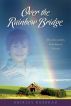 Over the Rainbow Bridge by Shirley Enebrad