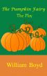 The Pumpkin Fairy: The Play by William Boyd