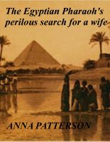 Cover for 'The Egyptian Pharaoh's perilous search for a wife'