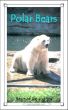 Polar Bears: Bears of Ice and Sea by Caitlind Alexander