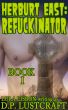 Herburt East: Refuckinator, Book I by Lula Lisbon