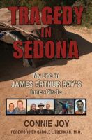 Cover for 'Tragedy in Sedona; My Life in James Arthur Ray's Inner Circle'