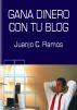 Gana Dinero con tu Blog by Juanjo Ramos