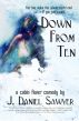 Down From Ten by J. Daniel Sawyer