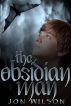 The Obsidian Man by Jon Wilson