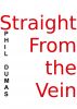 Straight From the Vein by Phil Dumas