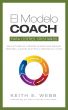 El Modelo COACH Para líderes cristianos: Unas aptitudes de liderazgo eficaces para resolver problemas, alcanzar objetivos y desarrollar a otros by Keith Webb