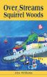Over Streams and Squirrel Woods by alys williams