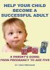 Help Your Child Become A Successful Adult by Irene  Sherwood