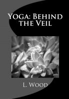 Cover for 'Yoga Behind the Veil...A Journey of Self Discovery'