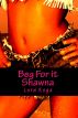 Beg for it Shawna! by Lord Koga