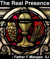 Cover for 'The Real Presence, by Father F Mangan, SJ'